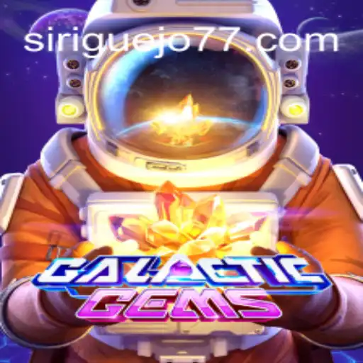 Exploring GalacticGems: The Stellar Journey into the World of Siriguejo777 Oficial Slots Brasil #1